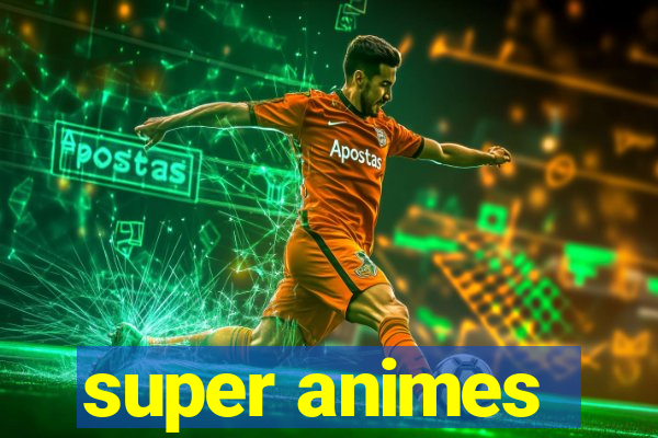 super animes